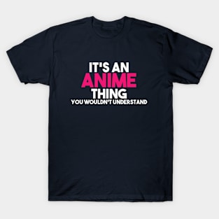 it's anime thing T-Shirt